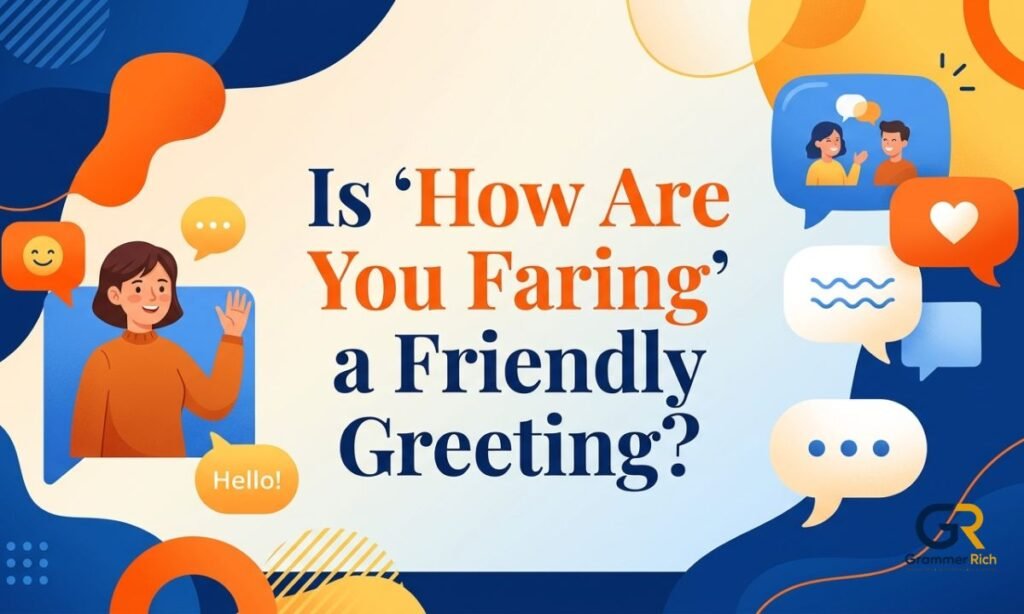 is-how-are-you-faring-a-friendly-greeting