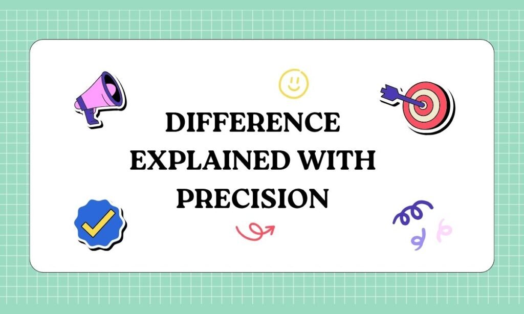 Difference Explained with Precision 