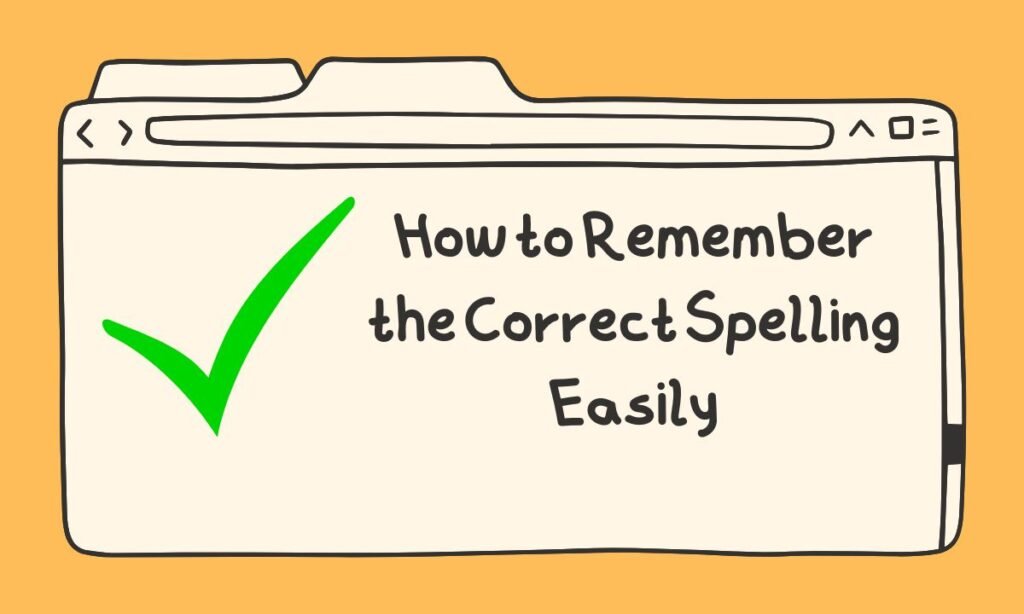 How to Remember the Correct Spelling Easily