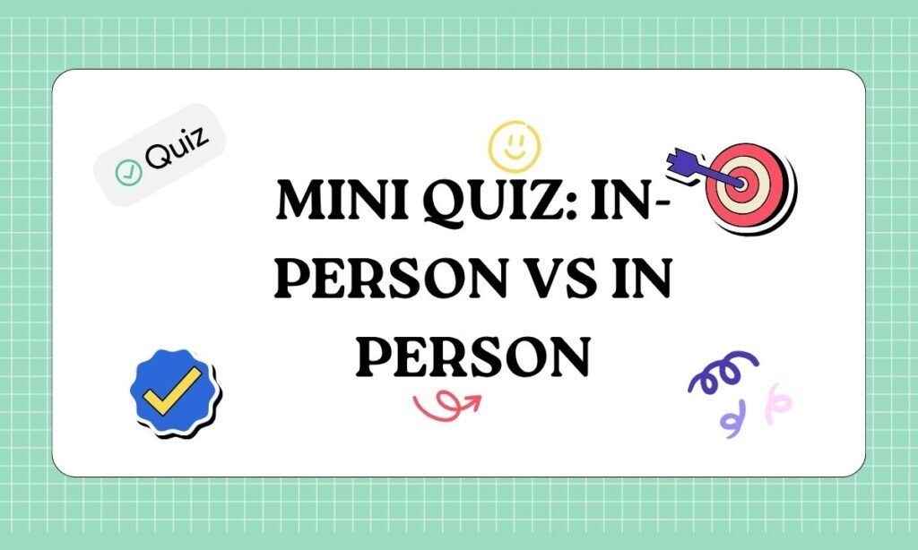 Mini Quiz In-Person vs In Person