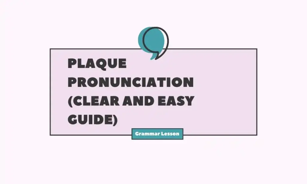 Plaque Pronunciation (Clear and Easy Guide)