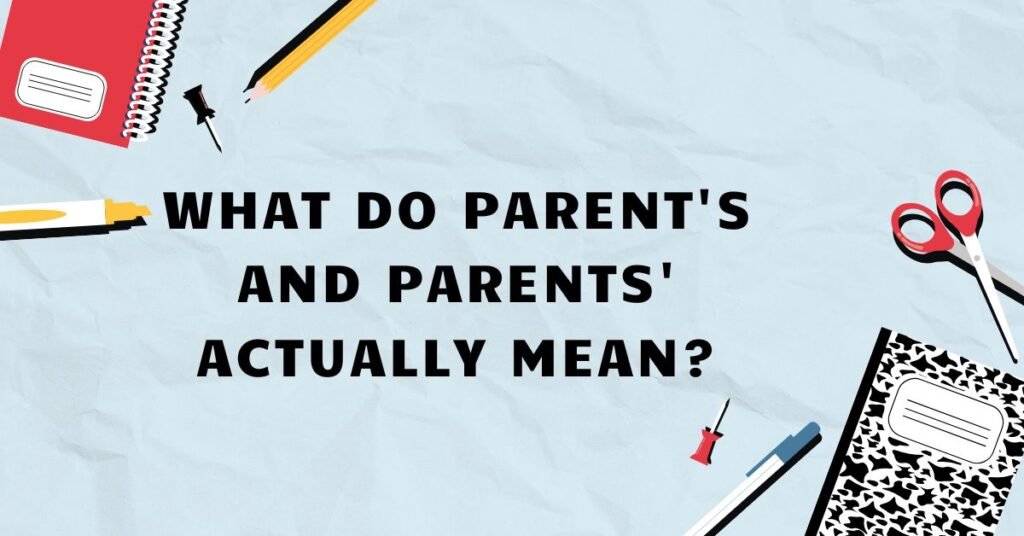 What Do Parents and Parents Actually Mean