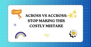 Across vs Accross Stop Making This Costly Mistake