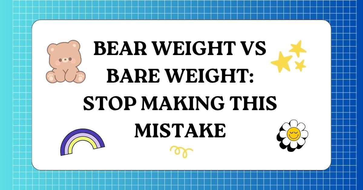 Bear Weight vs Bare Weight Stop Making This Mistake