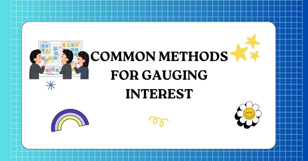 Common Methods for Gauging Interest