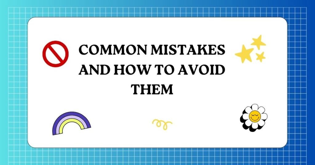 Common Mistakes and How to Avoid Them