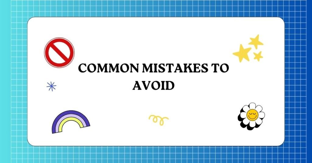 Common Mistakes to Avoid
