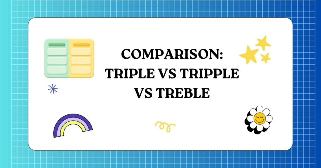 Comparison Triple vs Tripple vs Treble