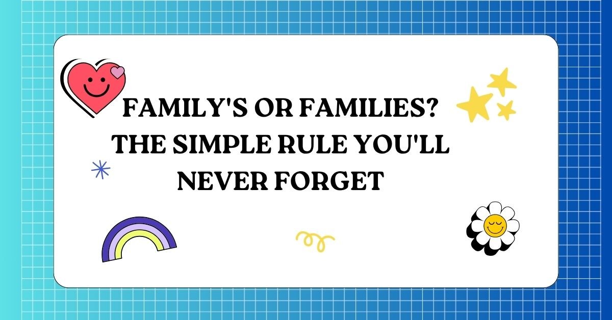 Family s or Families The Simple Rule You ll Never Forget
