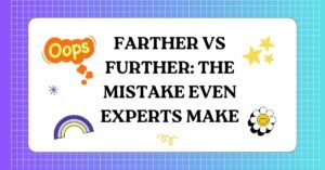 Farther vs Further The Mistake Even Experts Make