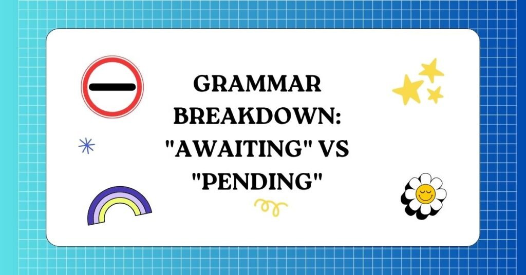 Grammar Breakdown Awaiting vs Pending