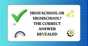 High School or Highschool The Correct Answer Revealed