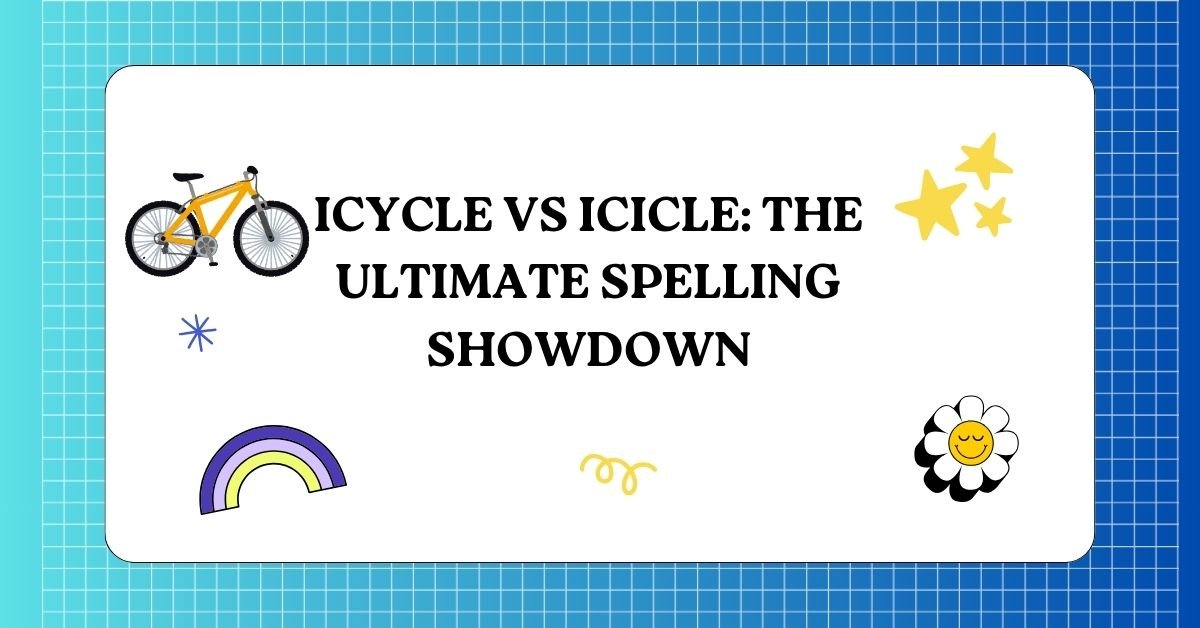 Icycle vs Icicle The Ultimate Spelling Showdown