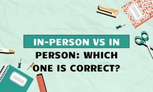 In-Person vs In Person Which One Is Correct