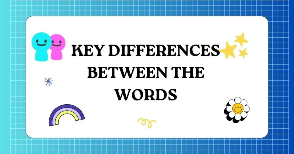 Key Differences Between the Words 