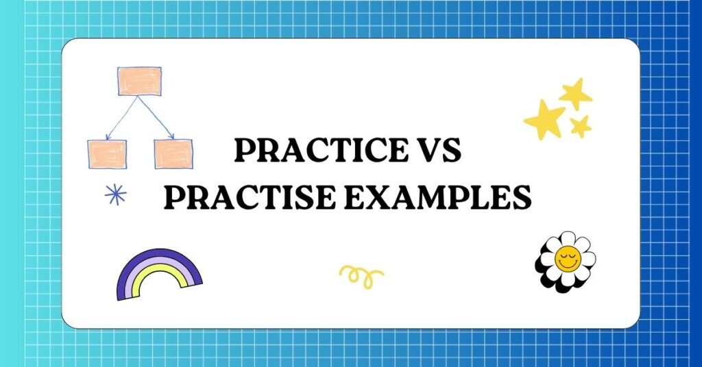 Practice vs Practise Examples