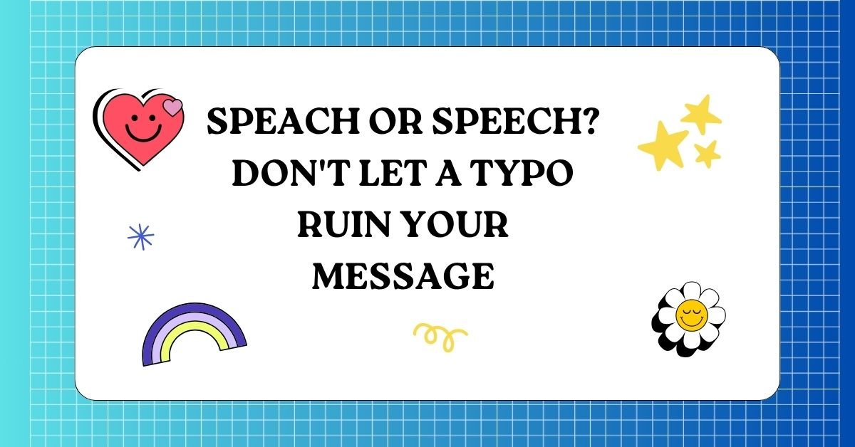 Speach or Speech Dont Let a Typo Ruin Your Message