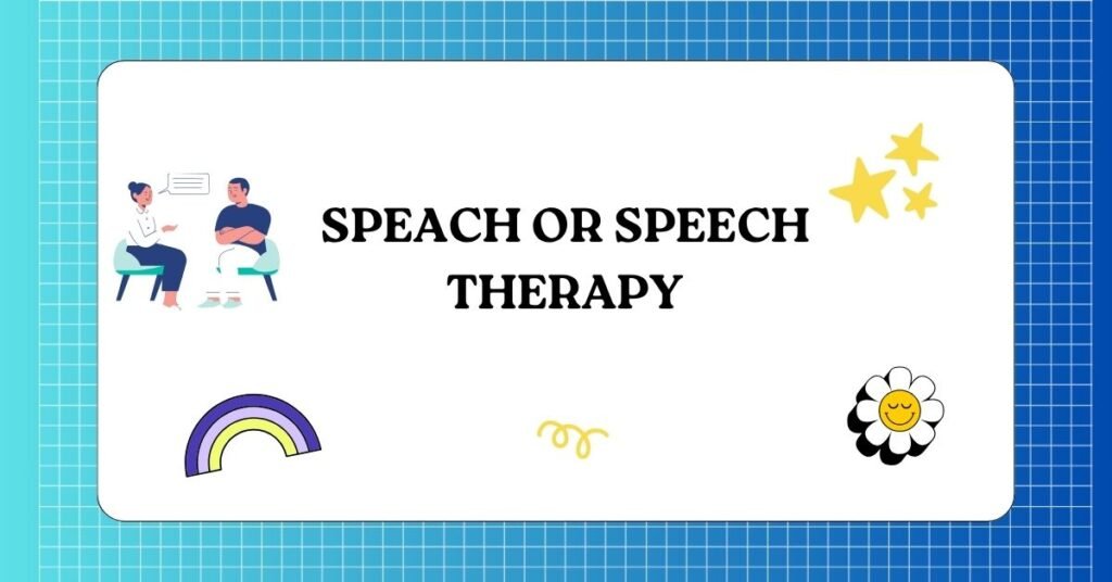 Speach or Speech Therapy