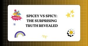 Spicey vs Spicy The Surprising Truth Revealed