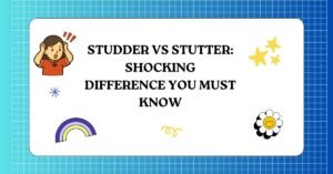 Studder vs Stutter Shocking Difference You Must Know