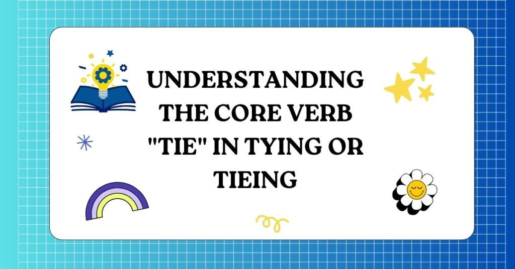 Tying or Tieing