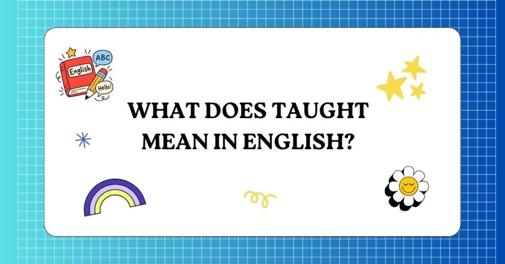 Taught vs Tought