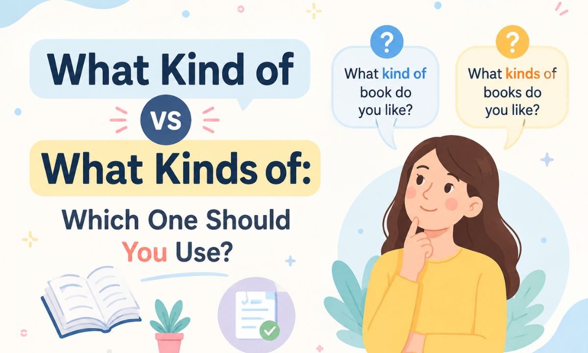 What Kind of vs What Kinds of