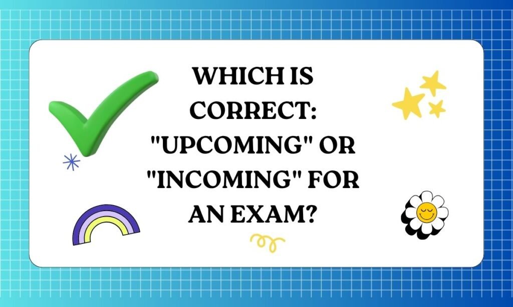Incoming vs Upcoming vs Oncoming