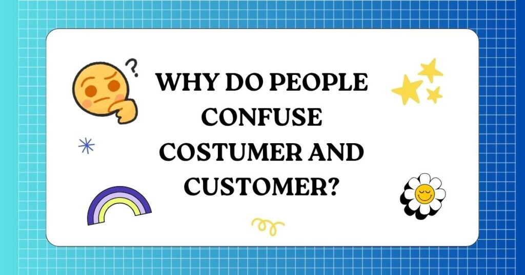 Costumer vs Customer