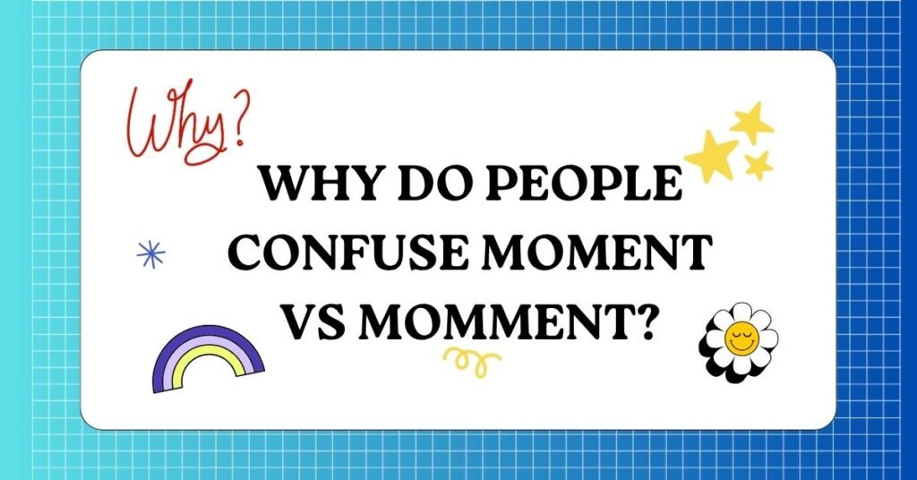 Moment vs Momment