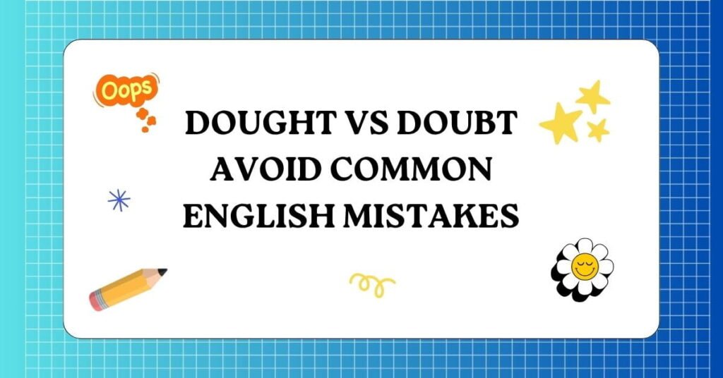 Why People Write Dought Instead of Doubt 