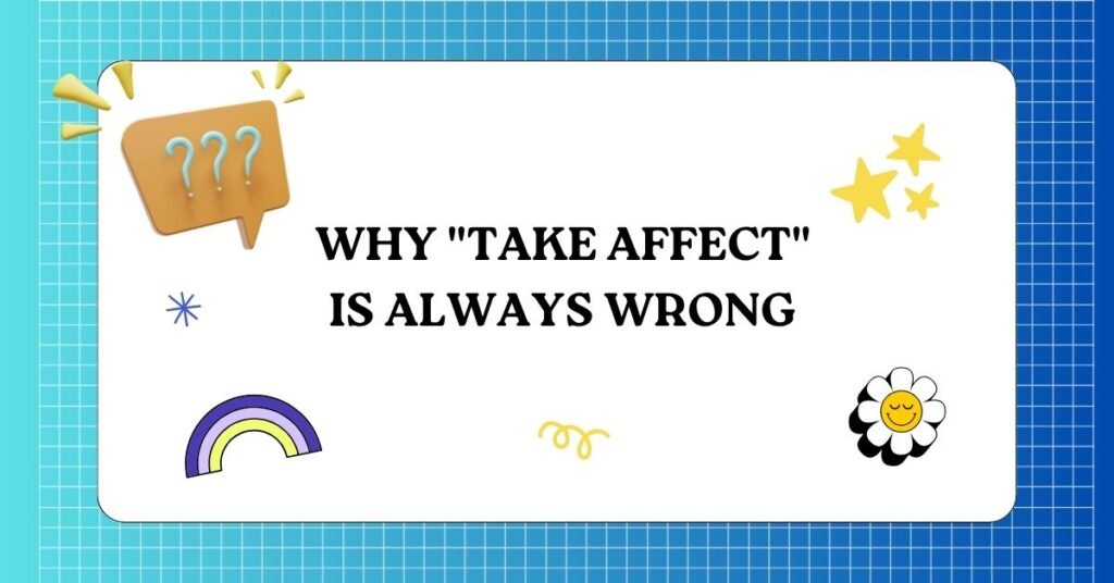 Why Take Affect Is Always Wrong