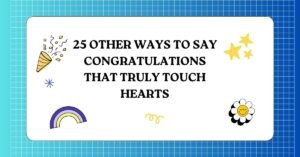 25 Other Ways to Say Congratulations That Truly Touch Hearts