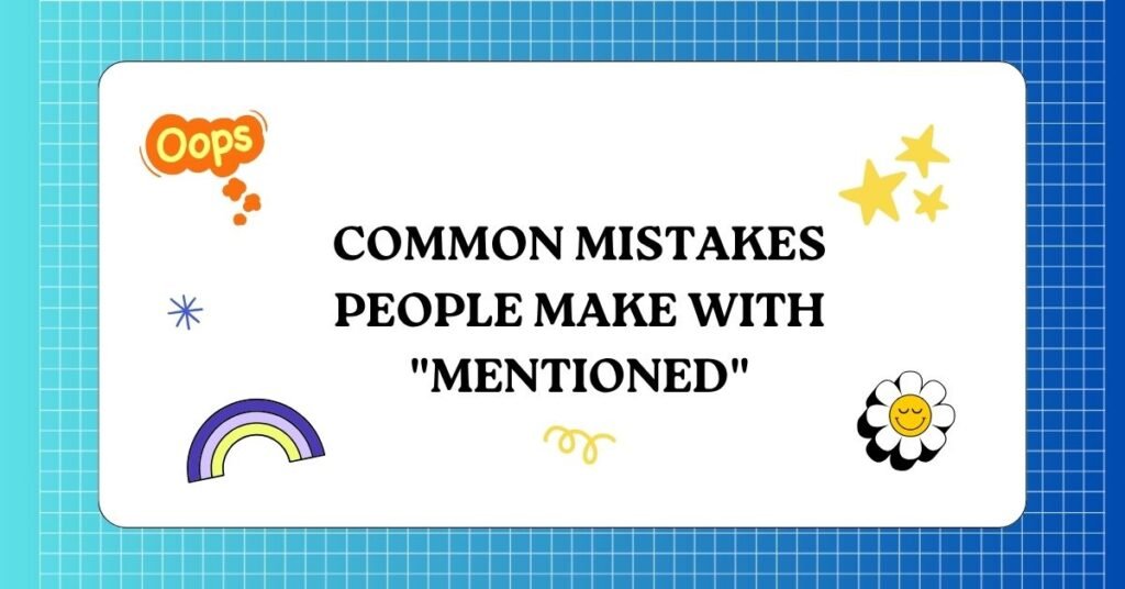 Common Mistakes People Make With Mentioned