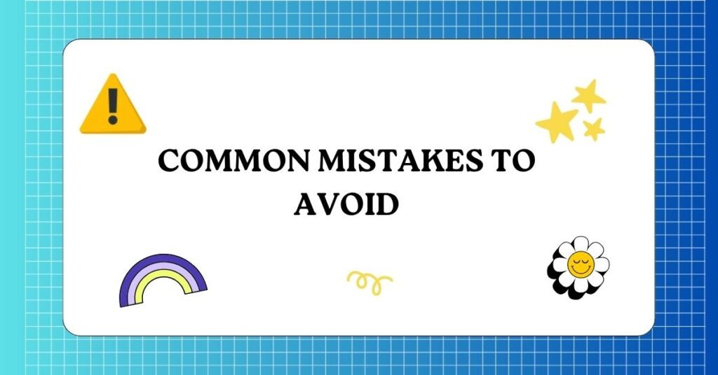 Common Mistakes to Avoid 
