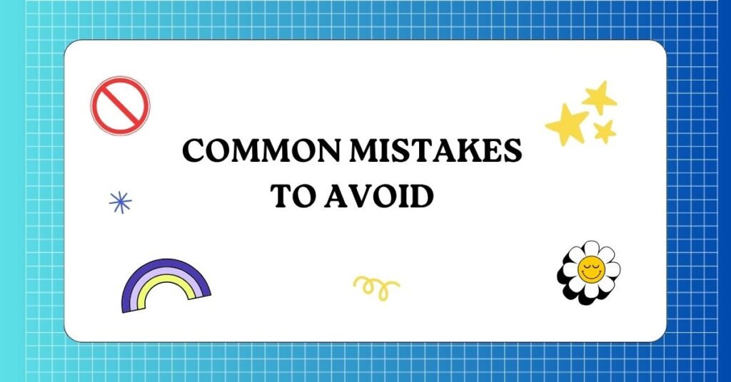 Common Mistakes to Avoid 