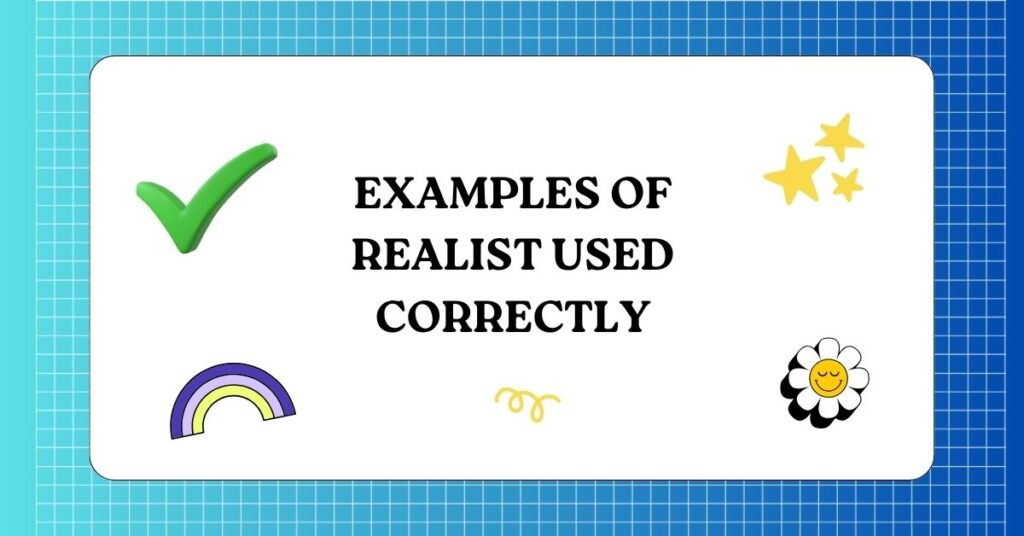 Examples of Realist Used Correctly