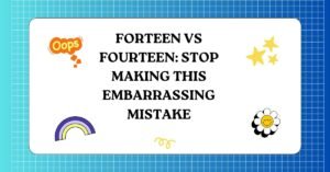 Forteen vs Fourteen Stop Making This Embarrassing Mistake