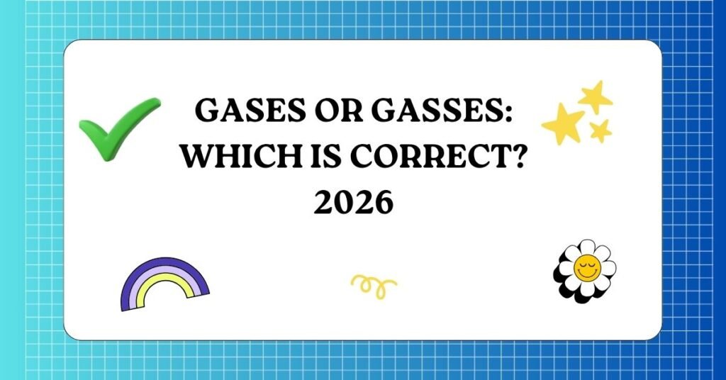 Gases or Gasses