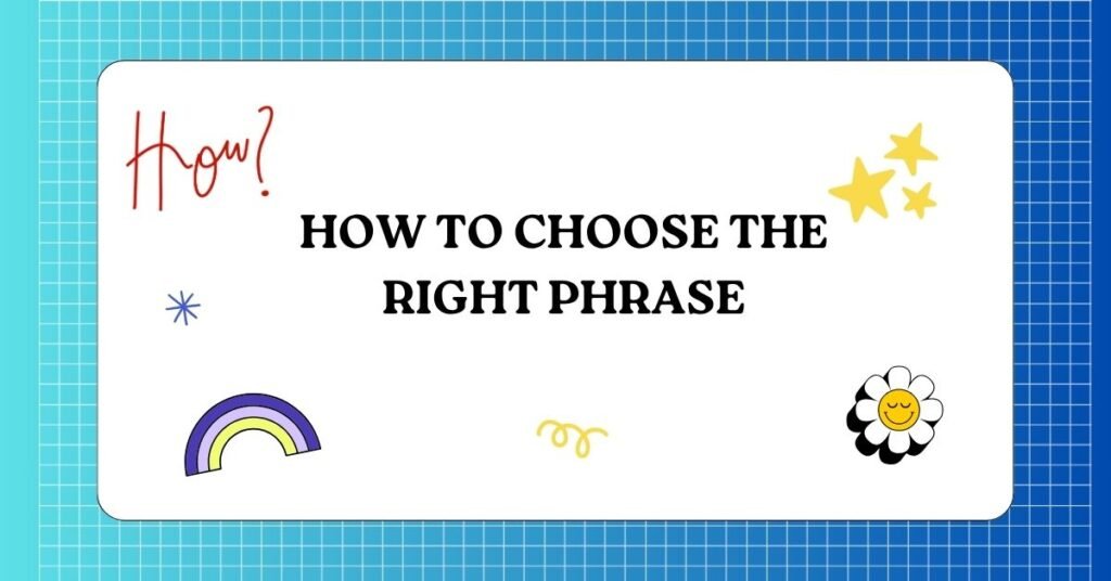 How to Choose the Right Phrase