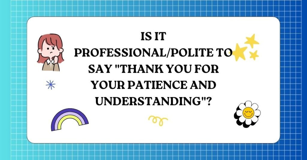 Other Ways to Say "Thank You for Your Patience