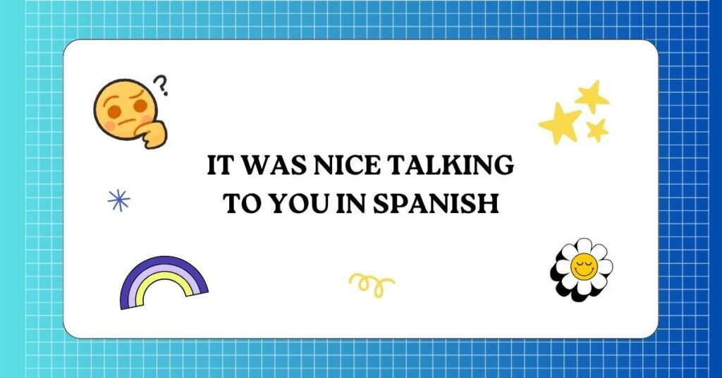 Other Ways to Say ‘It Was Nice Talking to You