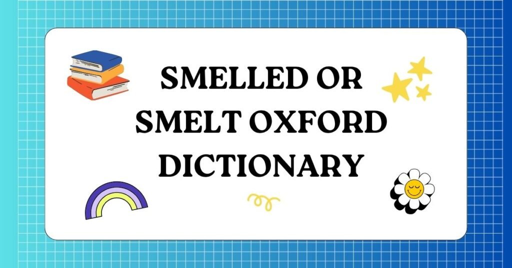 Smelled or Smelt