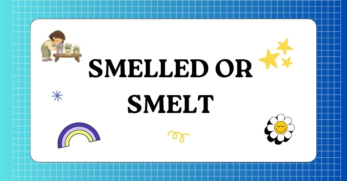 Smelled or Smelt