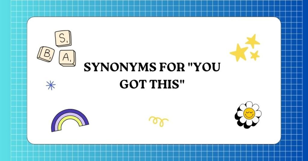 Synonyms For You Got This