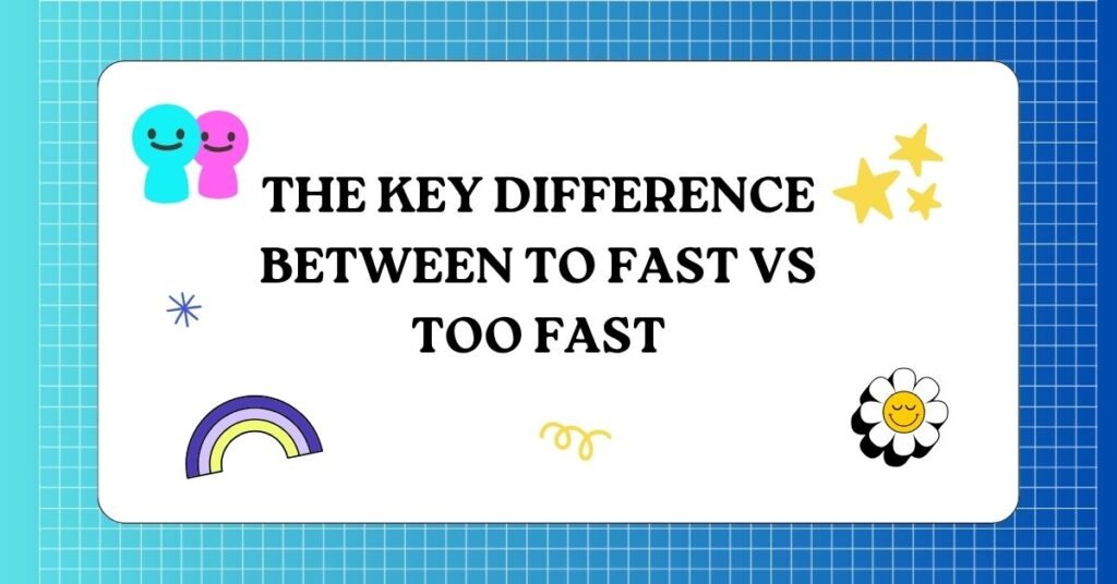 To Fast or Too Fast 