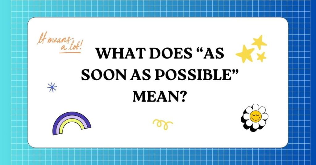 As Soon As Possible