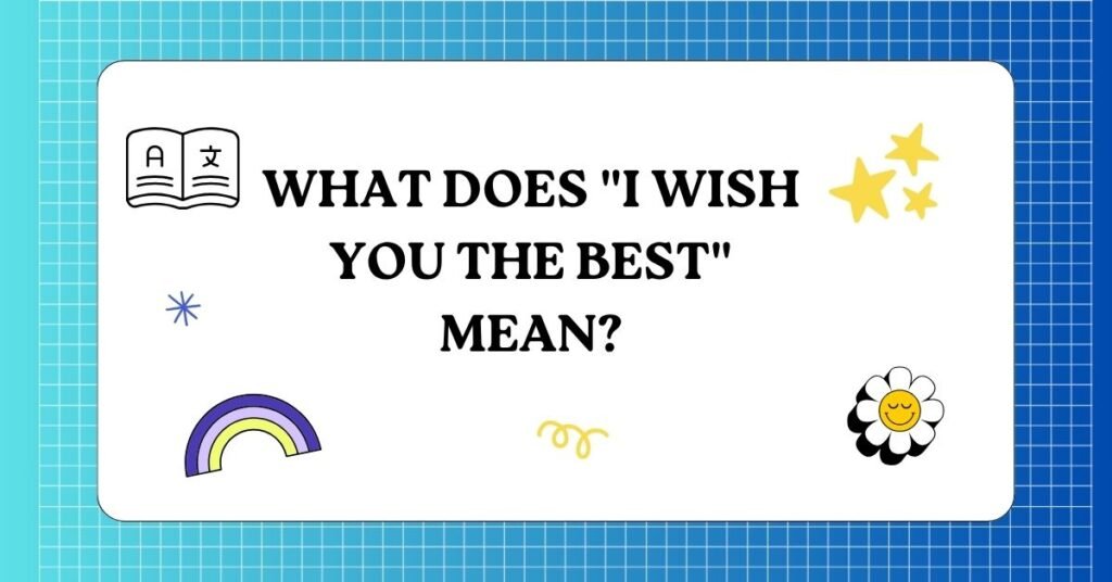 Other Ways to Say "I Wish You the Best