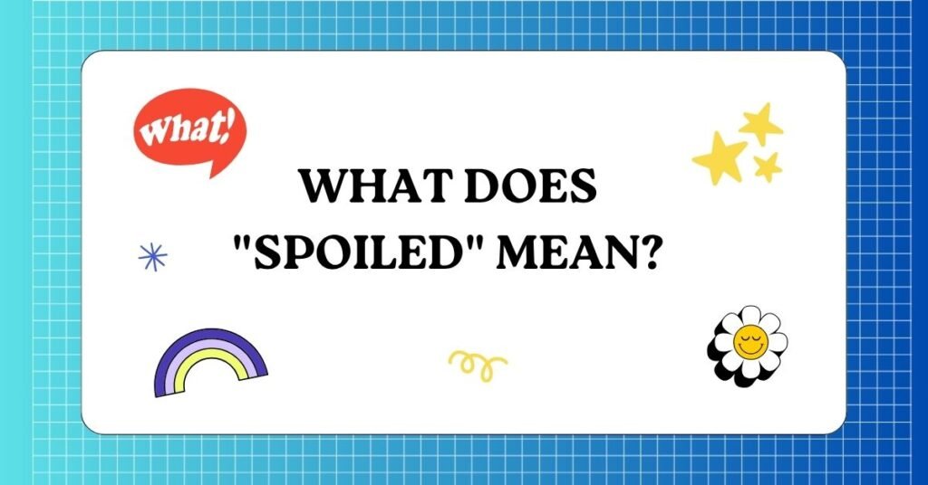 Spoilt vs. Spoiled