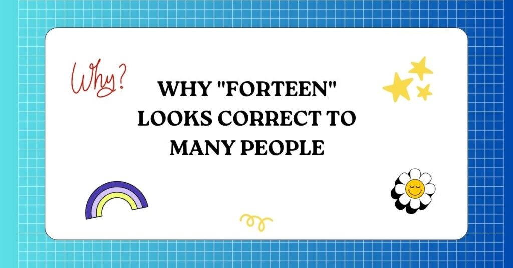 Forteen vs Fourteen